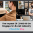 The Impact Of COVID-19 On Singapore's Retail Industry